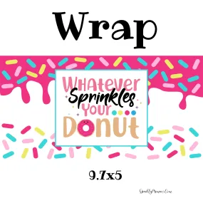 Whatever Sprinkles your Donut UV DTF Wrap